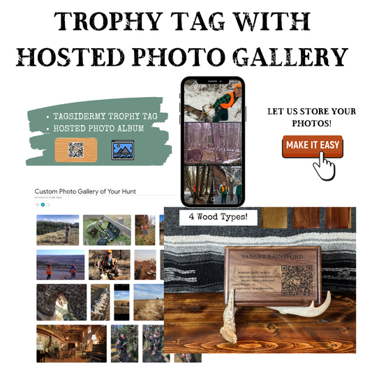 TAGSidermy Trophy Tag Hosted Gallery Wall Plaque. A wall plaque that links you quickly to your photos and videos from your hunting and outdoor adventures. A QR code and NFC tag to link you to an online photo gallery album. We will host your photos and videos online along with a natural wood wall plaque to pair with your taxidermy mount.